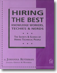 Hiring the Best Knowledge Workers, Techies & Nerds: The Secrets and Science of Hiring Technical People